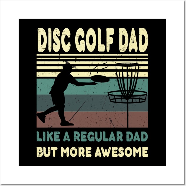 disc golf dad like a regular dad but more awesome..fathers day gift Wall Art by DODG99